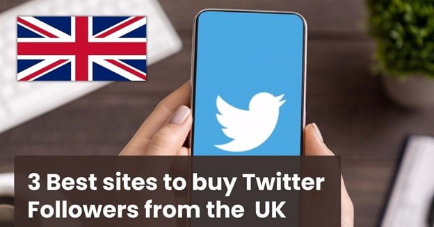 3 Best sites to Buy Twitter Followers from the UK (Real & Instant)